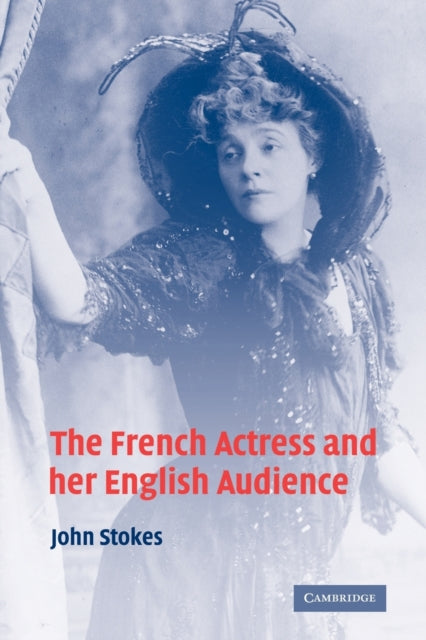 Book cover of: French Actress and her English Audience. By: John Stokes