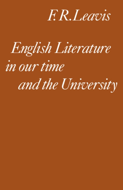 Book cover of: English Literature in our Time and the University. By: F. R. Leavis