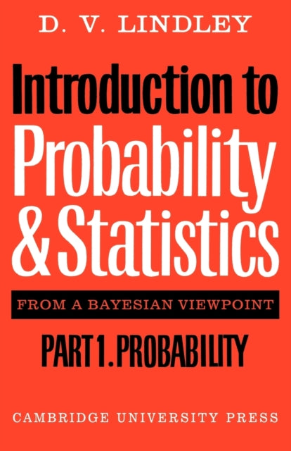 Book cover of: Introduction to Probability and Statistics from a Bayesian Viewpoint, Part 1, Probability. By: D. V. Lindley