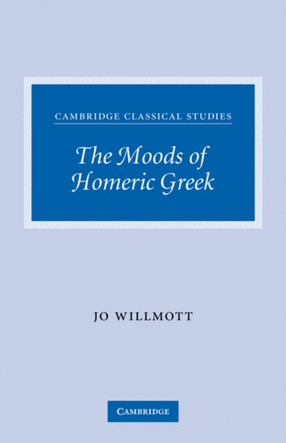 Book cover of: Moods of Homeric Greek. By: Jo Willmott