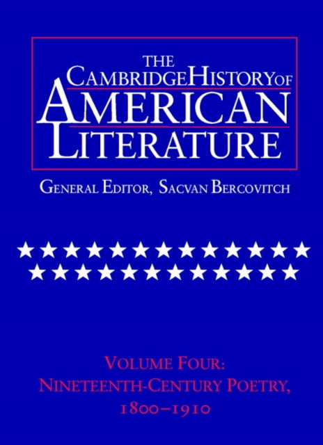 Book cover of: Cambridge History of American Literature: Volume 4, Nineteenth-Century Poetry 1800–1910. By: Sacvan Bercovitch