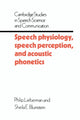 Book cover of: Speech Physiology, Speech Perception, and Acoustic Phonetics
