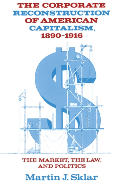 Book cover of: Corporate Reconstruction of American Capitalism, 1890–1916