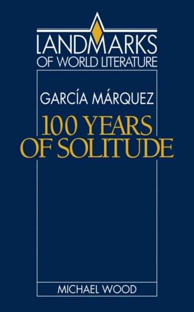 Book cover of: Gabriel Garcia Marquez: One Hundred Years of Solitude. By: Michael Wood