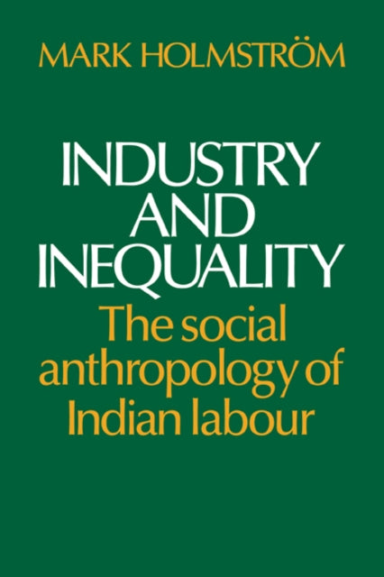 Book cover of: Industry and Inequality. By: Mark Holmström