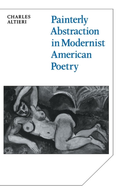Book cover of: Painterly Abstraction in Modernist American Poetry. By: Charles Altieri
