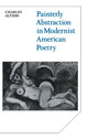 Book cover of: Painterly Abstraction in Modernist American Poetry. By: Charles Altieri