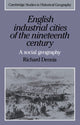 Book cover of: English Industrial Cities of the Nineteenth Century. By: Richard Dennis
