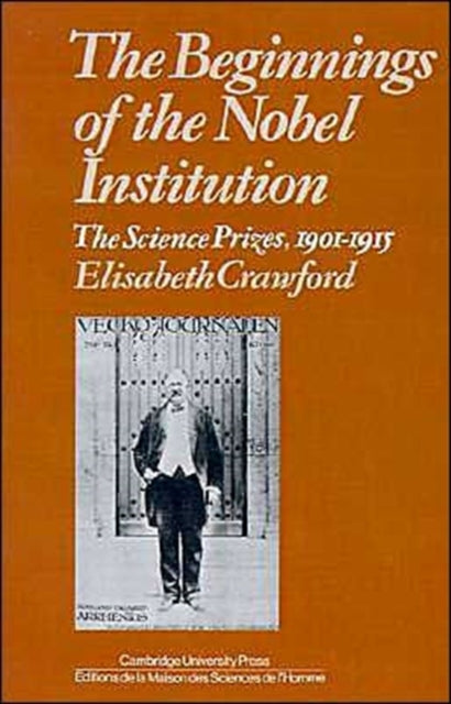 Book cover of: Beginnings of the Nobel Institution. By: Elisabeth T. Crawford