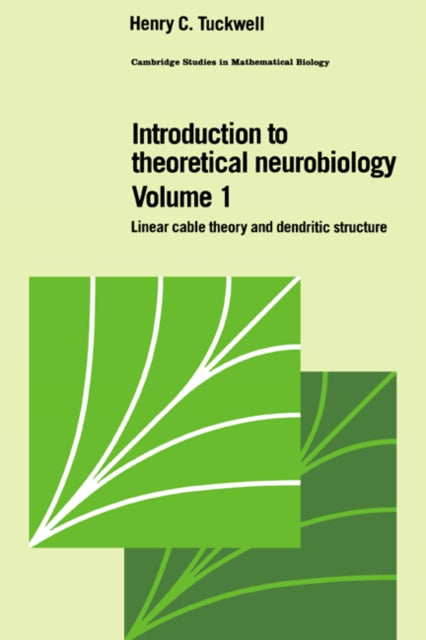 Book cover of: Introduction to Theoretical Neurobiology: Volume 1, Linear Cable Theory and Dendritic Structure