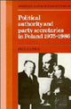 Book cover of: Political Authority and Party Secretaries in Poland, 1975–1986