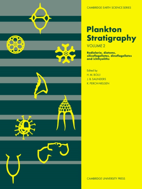 Book cover of: Plankton Stratigraphy: Volume 2, Radiolaria, Diatoms, Silicoflagellates, Dinoflagellates and Ichthyoliths