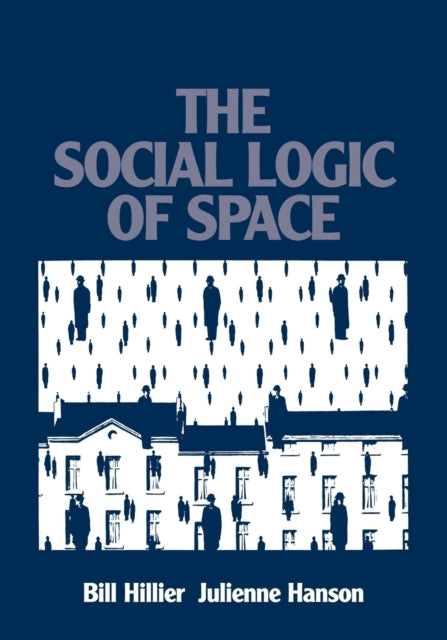 Book cover of: Social Logic of Space. By: Bill Hillier