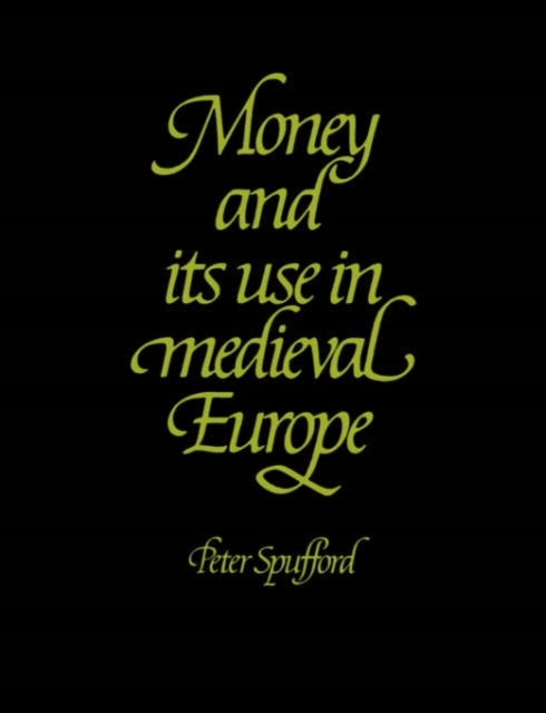 Book cover of: Money and its Use in Medieval Europe