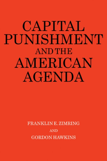 Book cover of: Capital Punishment and the American Agenda. By: Franklin E. Zimring