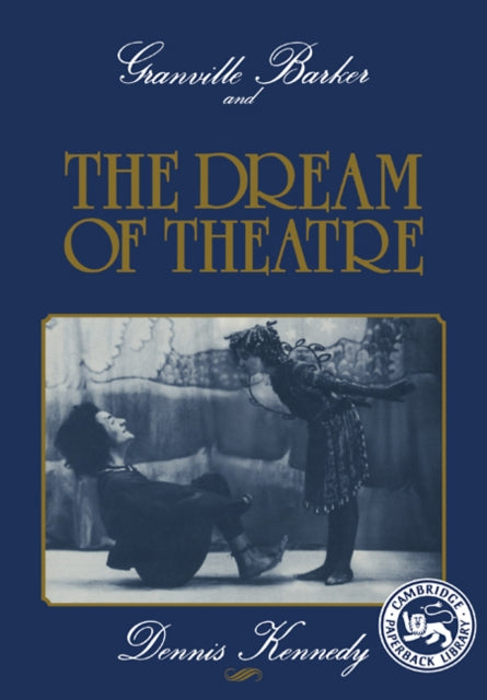 Book cover of: Granville Barker and the Dream of Theatre. By: Dennis Kennedy
