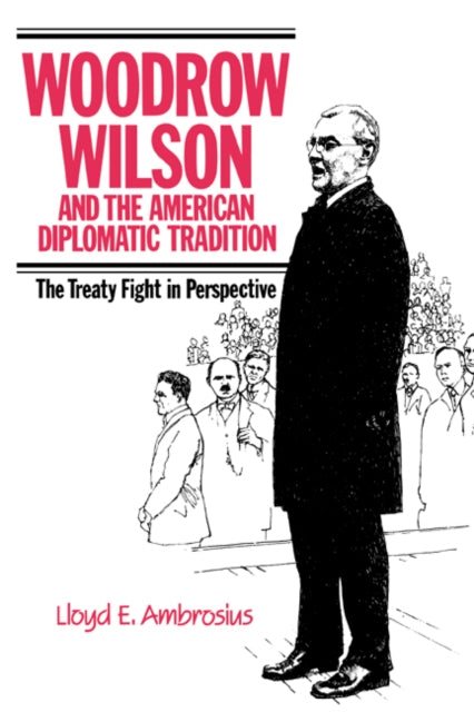 Book cover of: Woodrow Wilson and the American Diplomatic Tradition. By: Lloyd E. Ambrosius