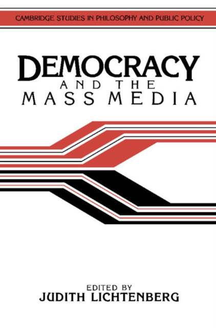Book cover of: Democracy and the Mass Media. By: Judith Lichtenberg