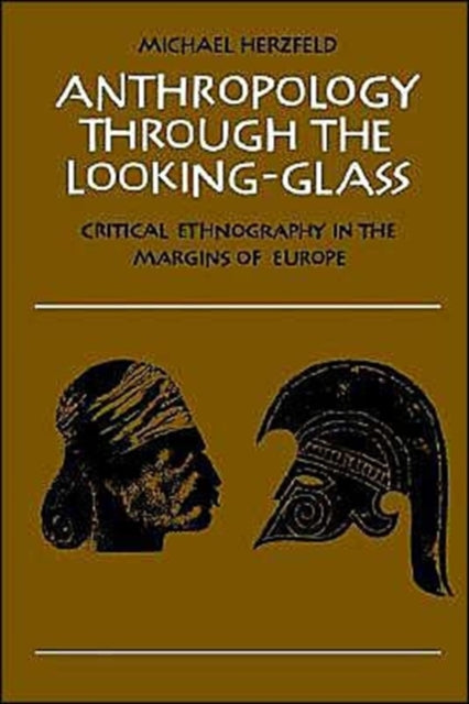 Book cover of: Anthropology through the Looking-Glass. By: Michael Herzfeld