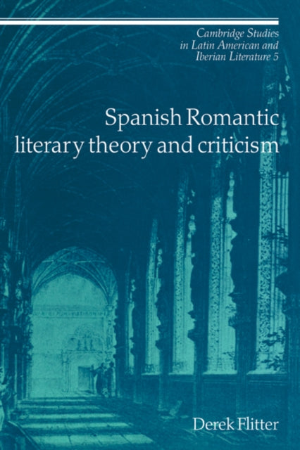 Book cover of: Spanish Romantic Literary Theory and Criticism