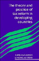 Book cover of: Theory and Practice of Tax Reform in Developing Countries
