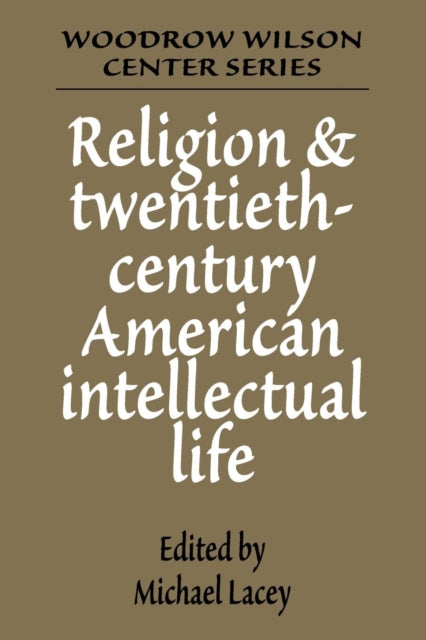 Book cover of: Religion and Twentieth-Century American Intellectual Life. By: Michael James Lacey