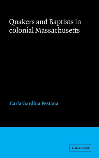 Book cover of: Quakers and Baptists in Colonial Massachusetts