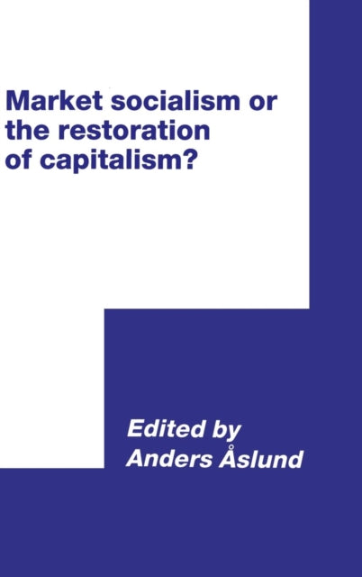 Book cover of: Market Socialism or the Restoration of Capitalism?