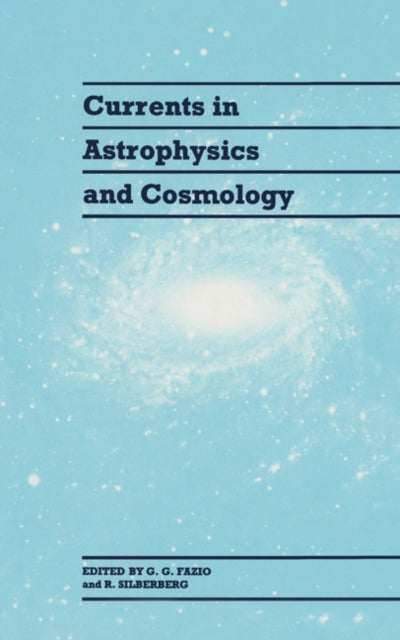 Book cover of: Currents in Astrophysics and Cosmology