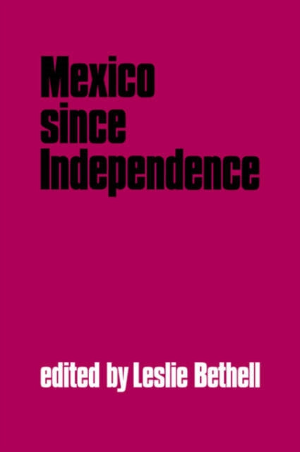 Book cover of: Mexico since Independence. By: Leslie Bethell