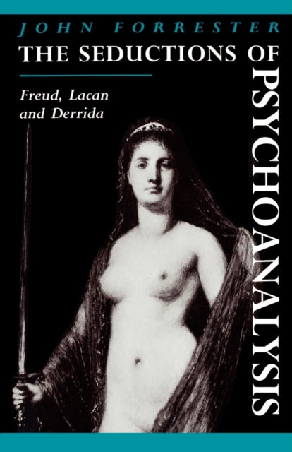 Book cover of: Seductions of Psychoanalysis. By: John Forrester