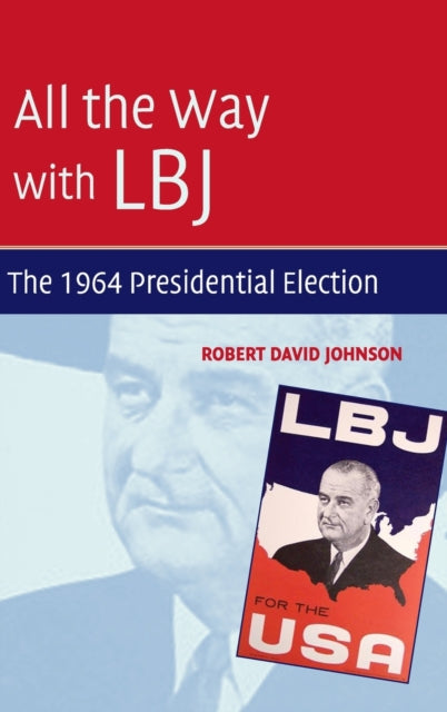 Book cover of: All the Way with LBJ. By: Robert David Johnson
