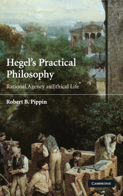 Book cover of: Hegel's Practical Philosophy. By: Robert B. Pippin