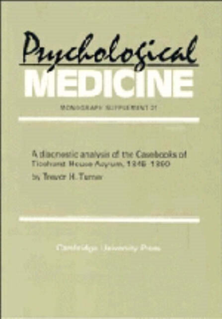 Book cover of: Diagnostic Analysis of the Casebooks of Ticehurst House Asylum, 1845–1890. By: Trevor H. Turner