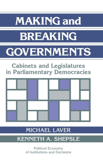 Book cover of: Making and Breaking Governments
