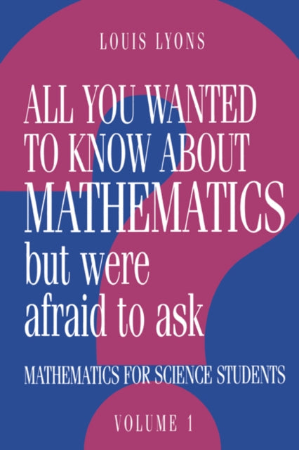 Book cover of: All You Wanted to Know about Mathematics but Were Afraid to Ask: Volume 1
