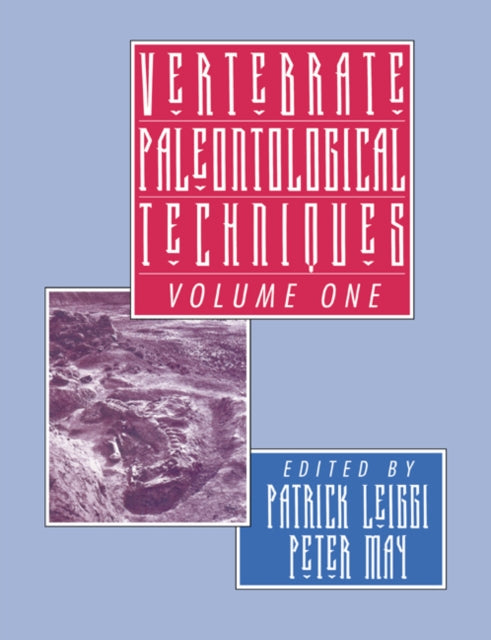 Book cover of: Vertebrate Paleontological Techniques: Volume 1. By: Patrick Leiggi
