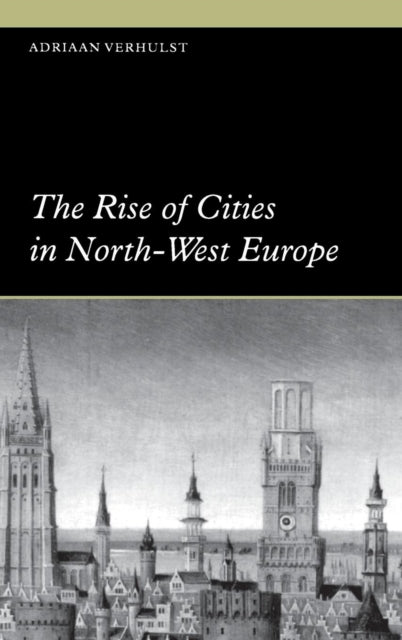 Book cover of: Rise of Cities in North-West Europe