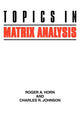 Book cover of: Topics in Matrix Analysis. By: Roger A. Horn