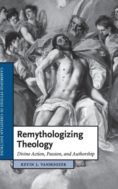 Book cover of: Remythologizing Theology. By: Kevin J. Vanhoozer