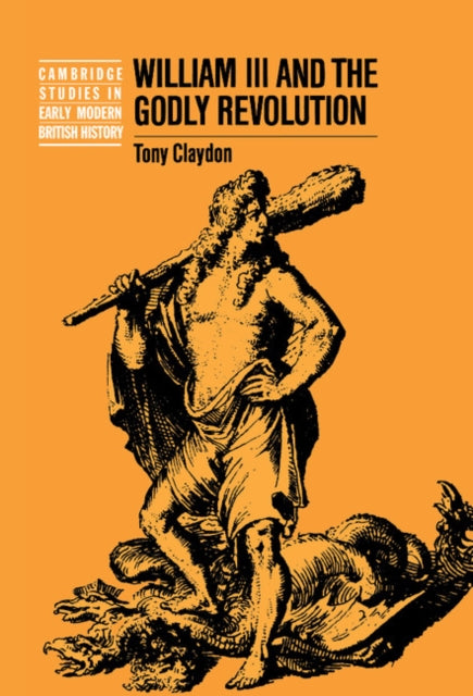 Book cover of: William III and the Godly Revolution