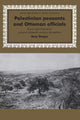 Book cover of: Palestinian Peasants and Ottoman Officials. By: Amy Singer