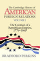 Book cover of: Cambridge History of American Foreign Relations: Volume 1, The Creation of a Republican Empire, 1776–1865. By: Bradford Perkins