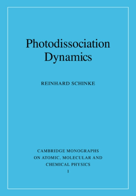 Book cover of: Photodissociation Dynamics. By: Reinhard Schinke