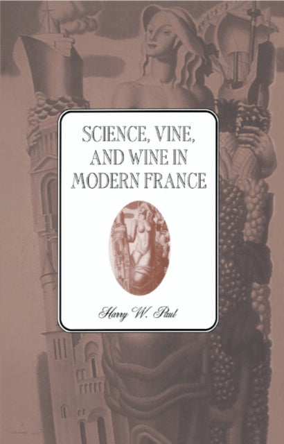 Book cover of: Science, Vine and Wine in Modern France