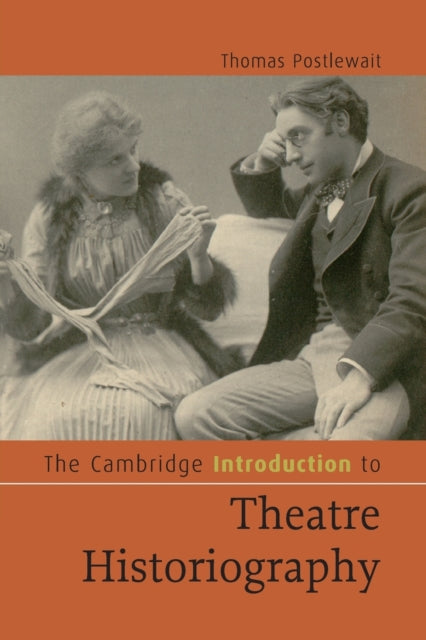 Book cover of: Cambridge Introduction to Theatre Historiography. By: Thomas Postlewait