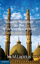 Book cover of: Islamic Societies to the Nineteenth Century. By: Ira M. Lapidus