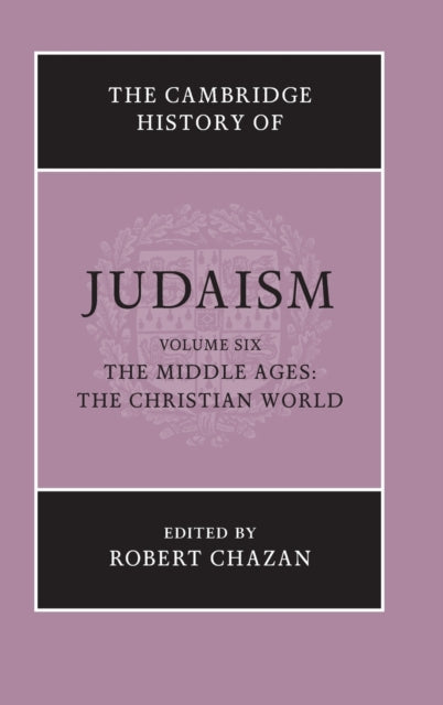 Book cover of: Cambridge History of Judaism: Volume 6, The Middle Ages: The Christian World