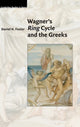 Book cover of: Wagner's Ring Cycle and the Greeks. By: Daniel H. Foster