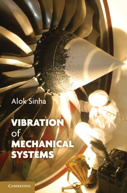 Book cover of: Vibration of Mechanical Systems. By: Alok Sinha